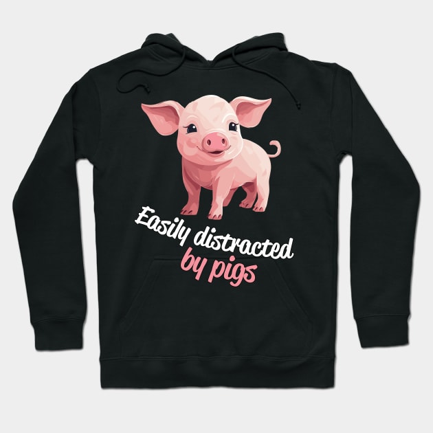 Easily Distracted By Pigs - funny and cute gift idea Hoodie by PaulJus